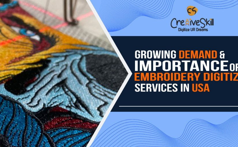 The Growing Demand and Importance of Embroidery Digitizing Services in USA